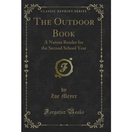The Outdoor Book: A Nature Reader for the Second School Year (Classic Reprint)