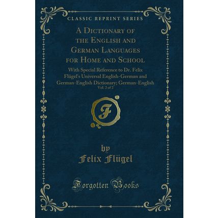 A Dictionary of the English and German Languages for Home and School