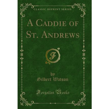 A Caddie of St. Andrews (Classic Reprint)