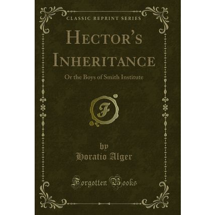 Hector's Inheritance: Or the Boys of Smith Institute (Classic Reprint)