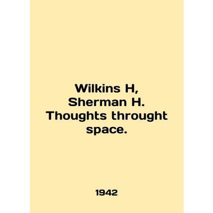 Wilkins H, Sherman H. Thoughts through space. In English (ask us if in doubt)/W