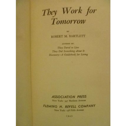 THEY WORK FOR TOMORROW by ROBERT M BARTLETT 1943 HC AMERICAN LEADERSHIP STORIES