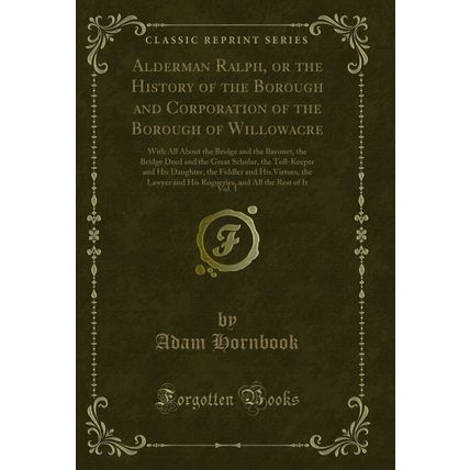 Alderman Ralph, or the History of the Borough and Corporation of the Borough of