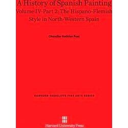 A History of Spanish Painting, Volume IV: The Hispano-Flemish Style in North-Wes