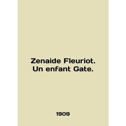 Zenaide Fleuriot. Un enfant Gate. In English /Zenaide Fleuriot. Un enfant Gate.