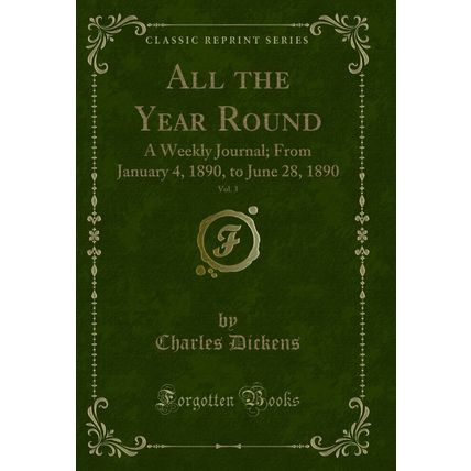All the Year Round, Vol. 3: A Weekly Journal; From January 4, 1890, to June 28