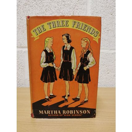 The Three Friends - Martha Robinson - First U.K Print - Hardback - 1950