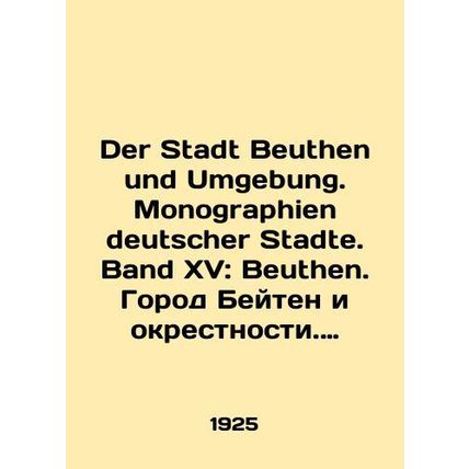 Der Stadt Beuthen und Umgebung. Monographien deutscher Stadte. Band XV: Beuthen.