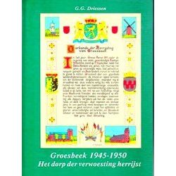 Groesbeek 1945-1950 - Het Dorp Der Verwoesting Herrijst