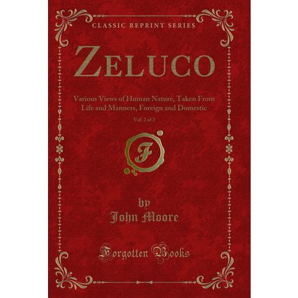 Zeluco, Vol. 2 of 2: Various Views of Human Nature, Taken From Life and Manners