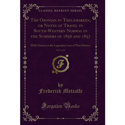 The Oxonian in Thelemarken, or Notes of Travel in South-Western Norway in the