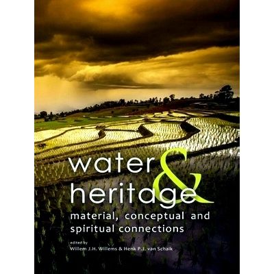 Water Heritage - Material, Conceptual and Spiritual Connections by Various Autho