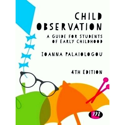 Child Observation - A Guide for Students of Early Childhood by Ioanna Palaiologo