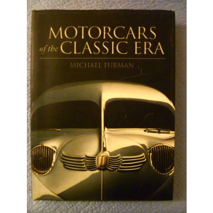 MOTORCARS OF THE CLASSIC ERA by MICHAEL FURMAN ILLUSTRATED HCDJ