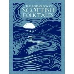 The Anthology Of Scottish Folk Tales