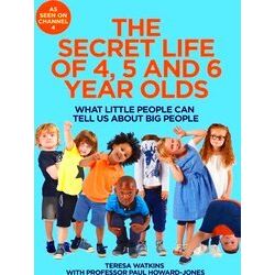 The Secret Life Of 4, 5 And 6 Year Olds