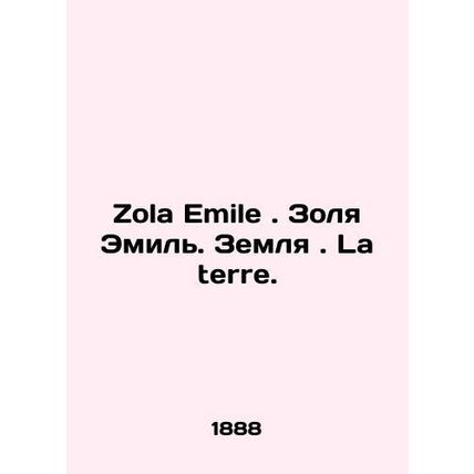 Zola Emile. Zola Emile. Land. La terre. In French /Zola Emile. Zolya Emil'. Zeml