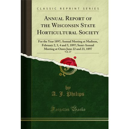 Annual Report of the Wisconsin State Horticultural Society, Vol. 27