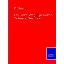 Op Onze Weg Zijn Rozen Schaars Gespreid