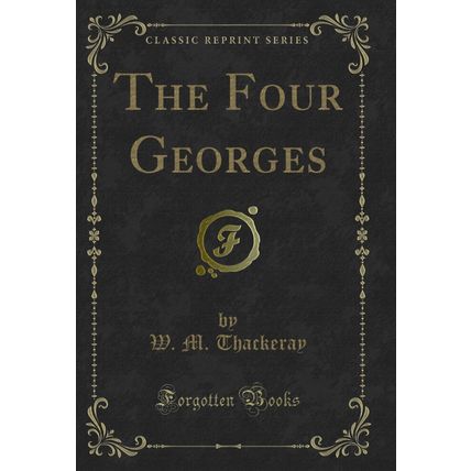 The Four Georges (Classic Reprint)