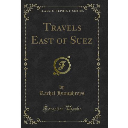 Travels East of Suez (Classic Reprint)