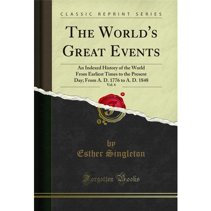 The World's Great Events, Vol. 6 (Classic Reprint)