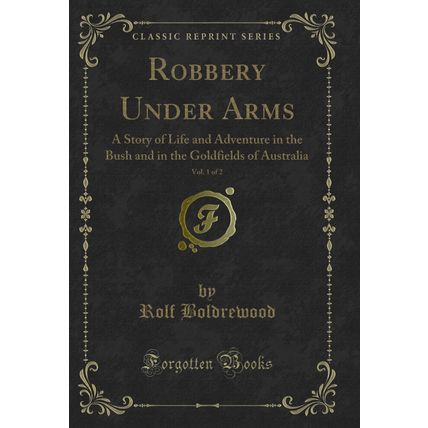 Robbery Under Arms, Vol. 1 of 2 (Classic Reprint)