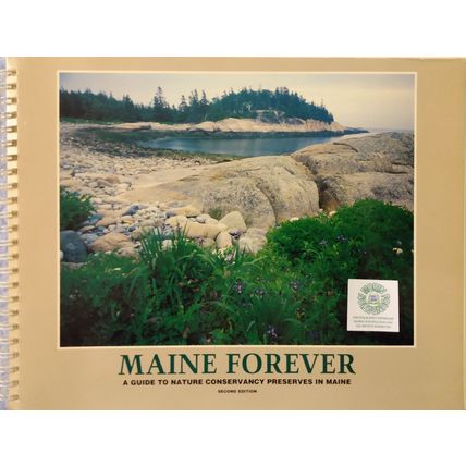 MAINE FOREVER A GUIDE TO NATURE CONSERVANCY PRESERVES IN MAINE ILLUSTRATED