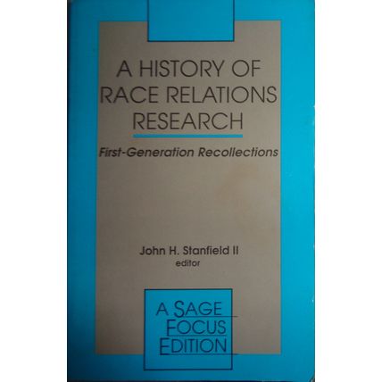 SAGE Focus Editions Ser.: A History of Race Relations Research Vol. 159 :...