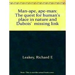 Man-Ape, Ape-Man: The Quest for Human's Place in Nature and Dubois' Missing Link
