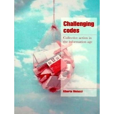 Challenging Codes - Collective Action in the Information Age by Alberto Melucci
