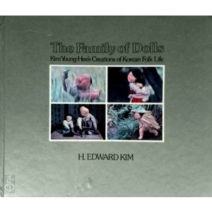 The Family of Dolls - Kim Young-Hee's Creations of Korean Folk Life by H. Edward