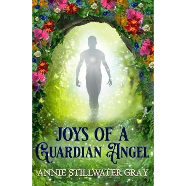 Joys of a Guardian Angel - Annie Stillwater Gray