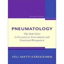 Pneumatology - The Holy Spirit in Ecumenical, International, and Contextual Pers