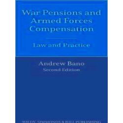 War Pensions and Armed Forces Compensation: Law and Practice - Andrew Bano