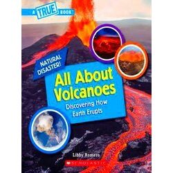 A True Book (Relaunch) All About Volcanoes (A True Book: Natural Disasters)