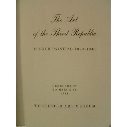 THE ART OF THE THIRD REPUBLIC FRENCH PAINTING 1870-1940 WORCESTER ART MUSEUM '41