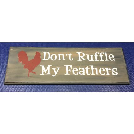 Chicken Rooster Wood Wall Sign 18x6 Dont Ruffle My Feathers wooden