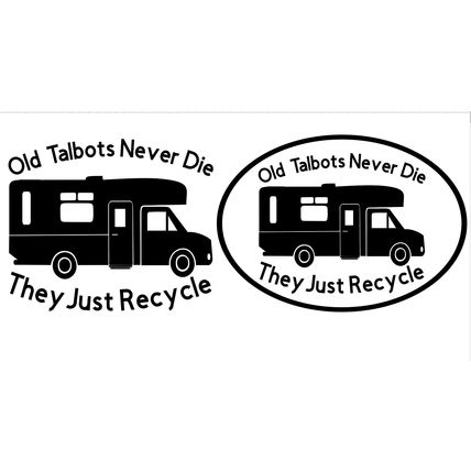 Talbot Express Motorhome Old Talbots Never Die Vinyl Decal, With Or No Border