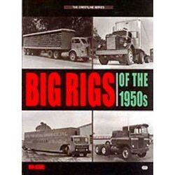 Big Rigs Of The 1950S