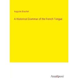 A Historical Grammar of the French Tongue