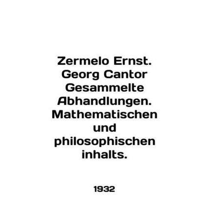 Zermelo Ernst. Georg Cantor Gesammelte Abhandlungen. Mathematischen und philoso