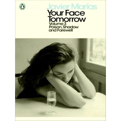 Your Face Tomorrow, Volume 3 - Poison, Shadow and Farewell by Javier Marias