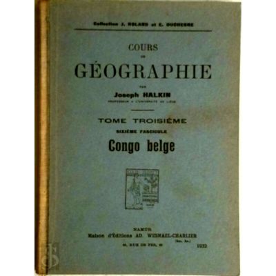 Cours de Geographie Tome Troisieme, Sixieme Fascicule: Congo Belge by Joseph Hal