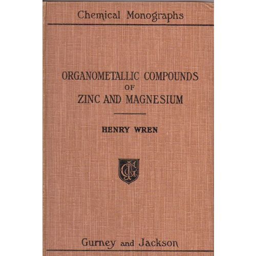 Organometallic Compounds of Zinc & Magnesium 1913 1st edition Henry Wren