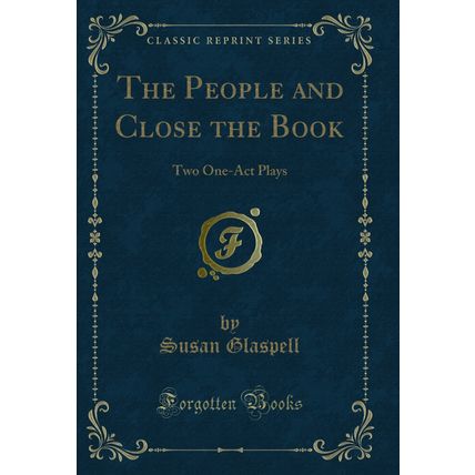 The People and Close the Book: Two One-Act Plays (Classic Reprint)