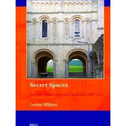 Art and Material Culture in Medieval and Renaissance Europe: Secret Spaces: Sacr