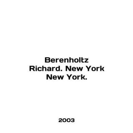 Berenholtz Richard. New York New York. In English /Berenholtz Richard. New York