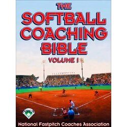 The Softball Coaching Bible, Volume I, the