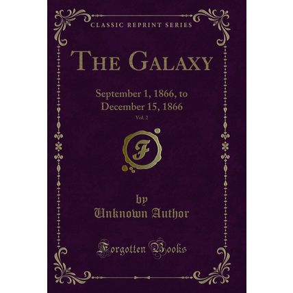 The Galaxy, Vol. 2: September 1, 1866, to December 15, 1866 (Classic Reprint)